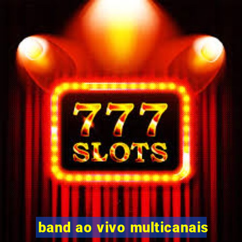 band ao vivo multicanais